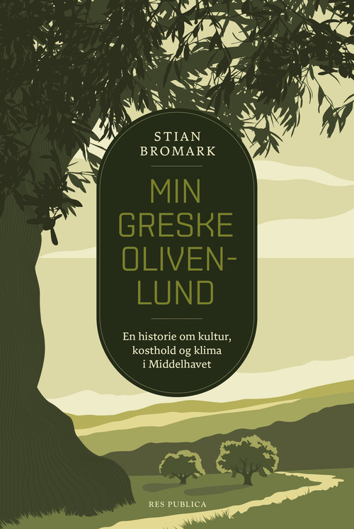 Cover of My Greek Olive Garden. A Story about Life, Culture and Food